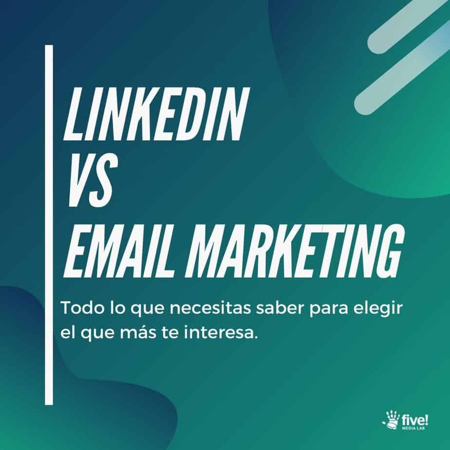 Linkedin Vs Email Marketing, ¿cuál Es Mejor?