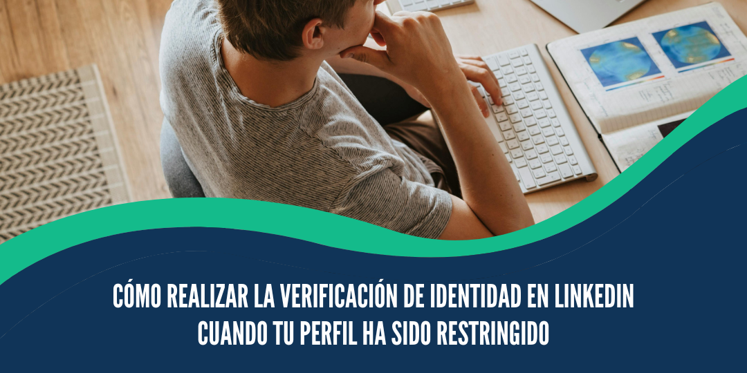 Cómo Realizar la Verificación de Identidad en LinkedIn Cuando tu Perfil Ha Sido Restringido